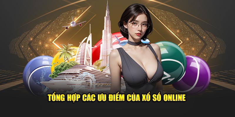 Ưu điểm của xổ số online là gì 